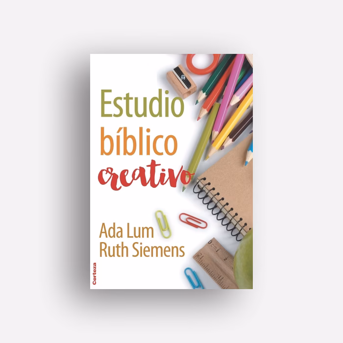 El Estudio Bíblico creativo - Ada Lum y Ruth Siemens