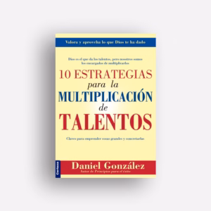 10 estrategias para la multiplicación de talentos - Daniel González