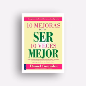 10 Mejoras para ser 10 veces mejor - Daniel González