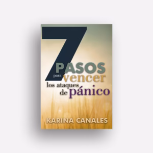 7 Pasos para vencer los ataques de pánico - Karina Canales