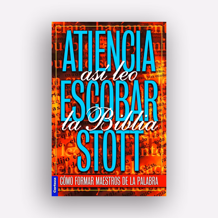 Así leo la Biblia - John Stott | Jorge Atiencia | Samuel Escobar