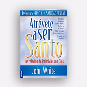 Atrévete a ser santo - John White