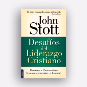 Desafíos del liderazgo cristiano - John Stott