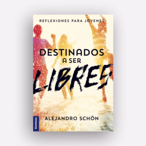 Destinados a ser libres -  Alejandro Schön