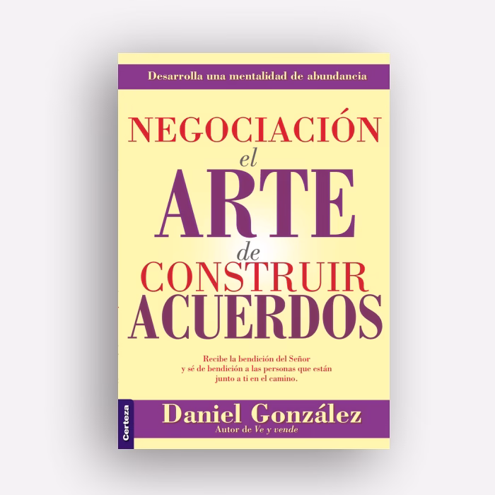 Negociación. El arte de construir acuerdos Daniel González