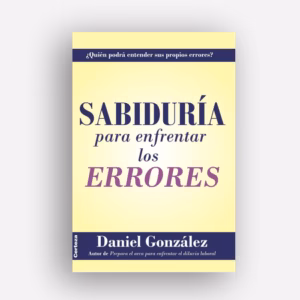 Sabiduría para enfrentar los errores - DANIEL GONZÁLEZ