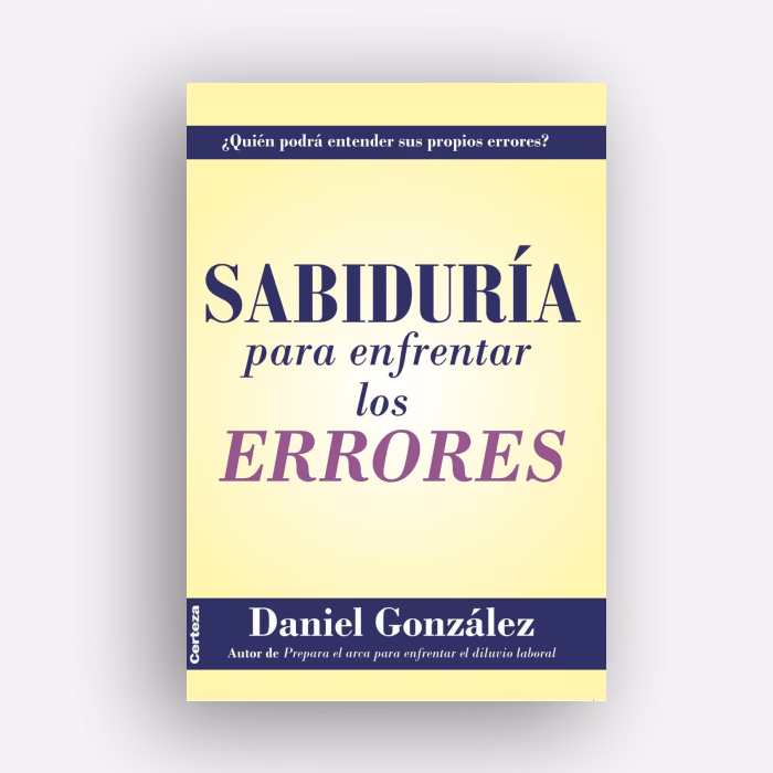 Sabiduría para enfrentar los errores - DANIEL GONZÁLEZ