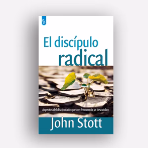 El discípulo radical - John Stott