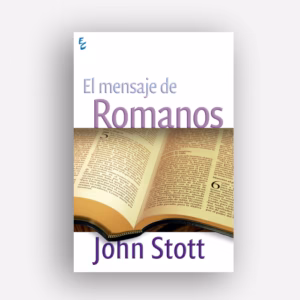 El mensaje de Romanos - John Stott