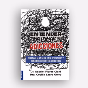 Entender las adicciones - Gabriel Flores Ciani