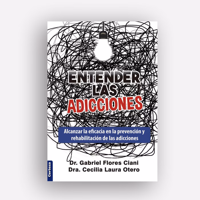 Entender las adicciones - Gabriel Flores Ciani