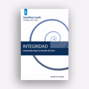 Integridad: Liderando bajo la mirada de Dios - Jonathan Lamb