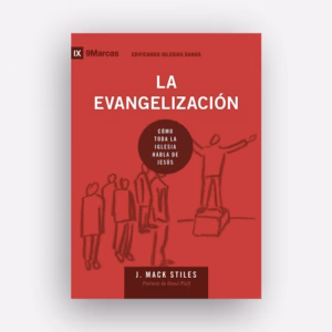La evangelización: Cómo toda la iglesia habla de Jesús