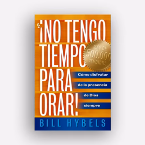 No tengo tiempo para orar - Bill Hybels