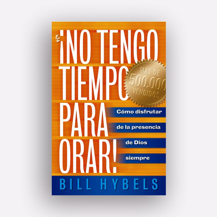 No tengo tiempo para orar - Bill Hybels