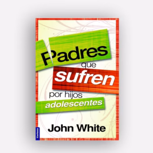 Padres que sufren por hijos adolescentes -John White