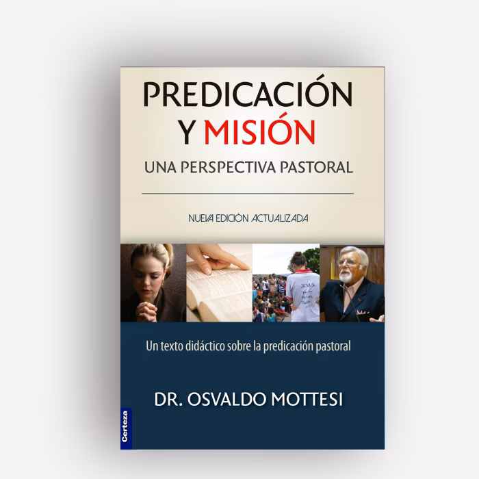 Predicación y Misión, una perspectiva pastoral - Dr. Osvaldo Mottesi