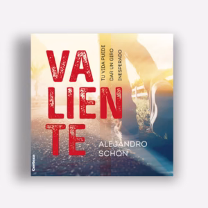 Valiente, tu vida está llena de posibilidades... ESPECIAL JOVENES E/13-20 AÑOS, Alejandro Schön