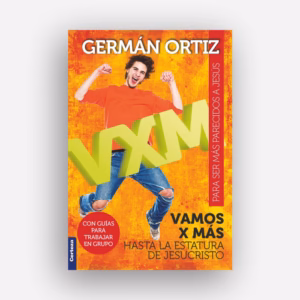 Vamos por más, hasta la estatura de Jesucristo, INCLUYE  MANUAL PARA ALUMNO/A, Germán Ortiz