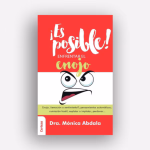 ¡Es posible! enfrentar el enojo -  Mónica Abdala