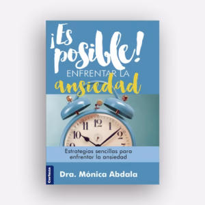 ¡Es posible! Enfrentar la ansiedad  - Mónica Abdala