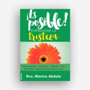 ¡Es posible! enfrentar la tristeza - Mónica Abdala