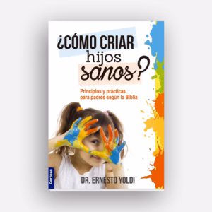 ¿Como criar hijos sanos? - Dr. Ernesto Yoldi
