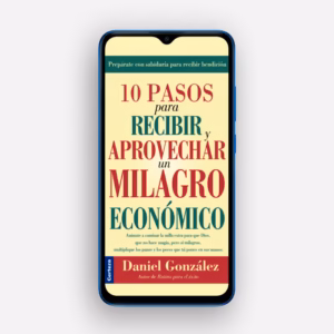 10 Pasos para recibir y aprovechar un milagro económico EBOOK