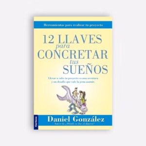 12 llaves para concretar tu sueño - Daniel González