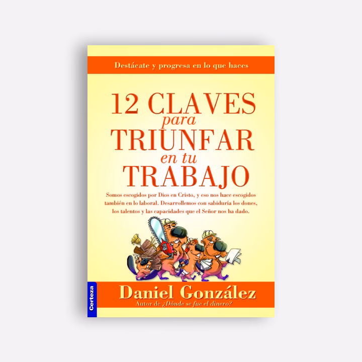 12 claves para triunfar en tu trabajo - Daniel González